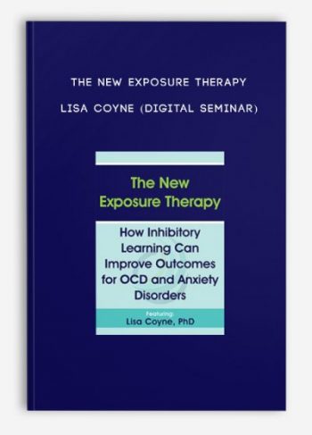 The New Exposure Therapy – LISA COYNE (Digital Seminar)