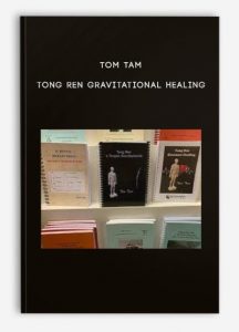 Tom Tam – Tong Ren Gravitational Healing