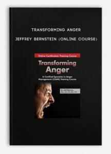 Transforming Anger – JEFFREY BERNSTEIN (Online Course)