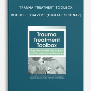 Trauma Treatment Toolbox – ROCHELLE CALVERT (Digital Seminar)