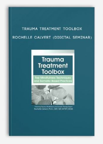 Trauma Treatment Toolbox – ROCHELLE CALVERT (Digital Seminar)