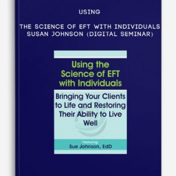 Using the Science of EFT with Individuals – SUSAN JOHNSON (Digital Seminar)