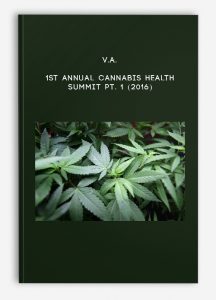 V.A. – 1st Annual Cannabis Health Summit Pt. 1 (2016)