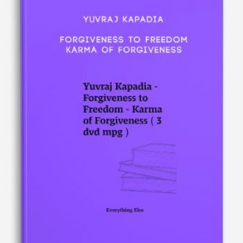 Yuvraj Kapadia – Forgiveness to Freedom – Karma of Forgiveness