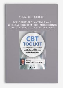 2-Day: CBT Toolkit for Depressed, Anxious and Suicidal Children and Adolescents – DAVID M. PRATT (Digital Seminar)