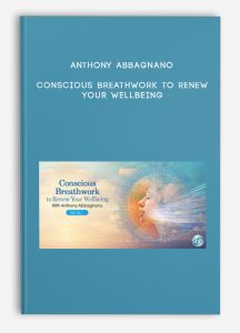 Anthony Abbagnano – Conscious Breathwork to Renew Your Wellbeing