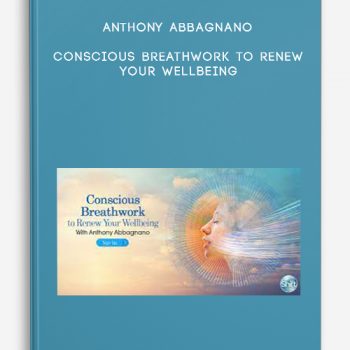 Anthony Abbagnano – Conscious Breathwork to Renew Your Wellbeing