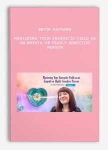 Bevin Niemann – Mastering Your Energetic Field as an Empath or Highly Sensitive Person