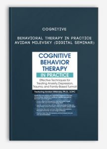 Cognitive Behavioral Therapy in Practice – AVIDAN MILEVSKY (Digital Seminar)