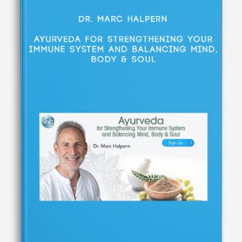 Dr. Marc Halpern – Ayurveda for Strengthening Your Immune System and Balancing Mind, Body & Soul