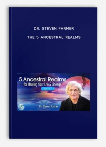 Dr. Steven Farmer – The 5 Ancestral Realms