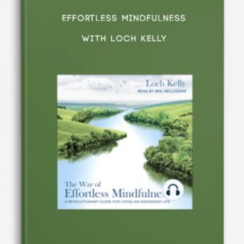 Effortless Mindfulness with Loch Kelly