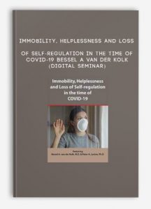 Immobility, Helplessness and Loss of Self-regulation in the Time of COVID-19 – BESSEL A VAN DER KOLK (Digital Seminar)