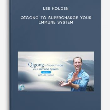 Lee Holden – Qigong to Supercharge Your Immune System