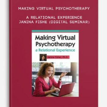 Making Virtual Psychotherapy a Relational Experience – JANINA FISHE (Digital Seminar)