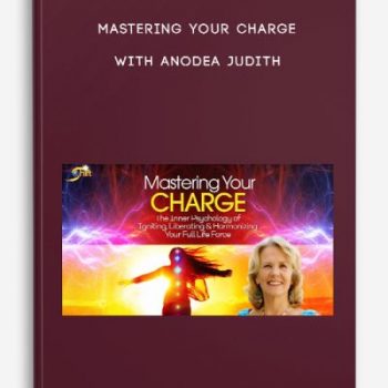 Mastering Your Charge with Anodea Judith