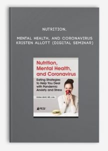 Nutrition, Mental Health, and Coronavirus – KRISTEN ALLOTT (Digital Seminar)