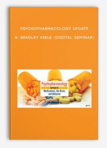 Psychopharmacology Update – N. BRADLEY KEELE (Digital Seminar)