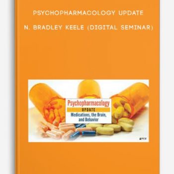 Psychopharmacology Update – N. BRADLEY KEELE (Digital Seminar)