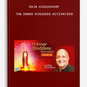 Raja Choudhury – The Inner Goddess Activation