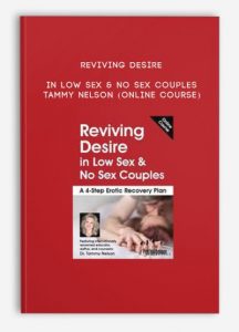 Reviving Desire in Low Sex & No Sex Couples – TAMMY NELSON (Online Course)