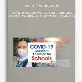 The Top 10 COVID-19 Questions Answered for Schools – JOHN B COMEGNO II (Digital Seminar)