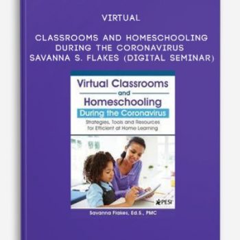 Virtual Classrooms and Homeschooling During the Coronavirus – SAVANNA S. FLAKES (Digital Seminar)