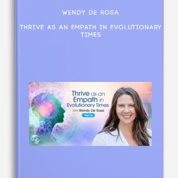 Wendy De Rosa – Thrive as an Empath in Evolutionary Times