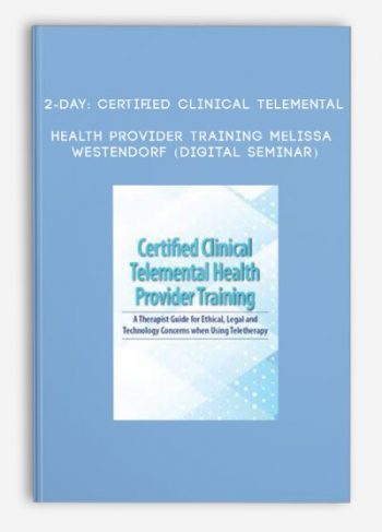 2-Day: Certified Clinical Telemental Health Provider Training – MELISSA WESTENDORF (Digital Seminar)