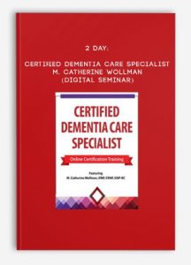 2 Day: Certified Dementia Care Specialist – M. CATHERINE WOLLMAN (Digital Seminar)