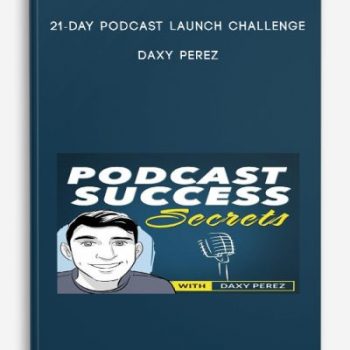 21-Day Podcast Launch Challenge – Daxy Perez