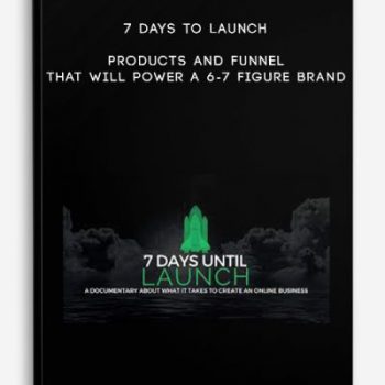 7 Days to Launch – Products and Funnel that will power a 6-7 Figure Brand