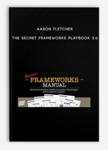 Aaron Fletcher – The Secret Frameworks Playbook 3.0