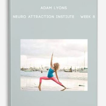 Adam Lyons – Neuro Attraction Instiute – Week 8