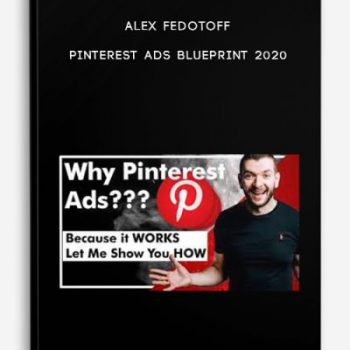 Alex Fedotoff – Pinterest Ads Blueprint 2020