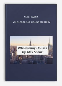 Alex Saenz – Wholesaling House Mastery