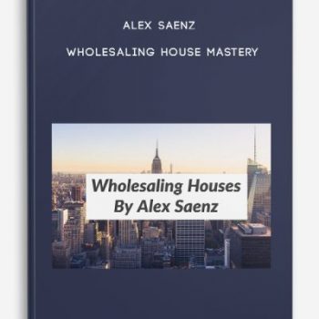 Alex Saenz – Wholesaling House Mastery