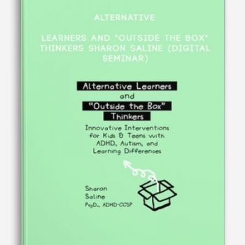 Alternative Learners and “Outside the Box” Thinkers – SHARON SALINE (Digital Seminar)