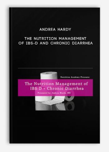 Andrea Hardy – The Nutrition Management of IBS-D and Chronic Diarrhea