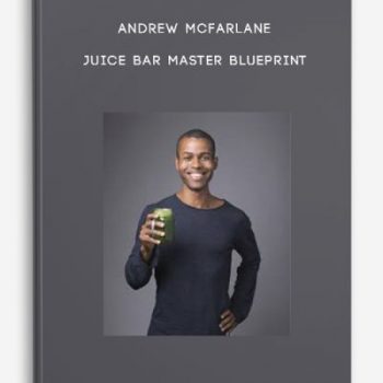 Andrew McFarlane – Juice Bar Master Blueprint