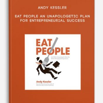 Andy Kessler – Eat People – An Unapologetic Plan for Entrepreneurial Success