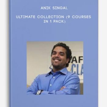 Anik Singal – Ultimate Collection (9 Courses In 1 Pack)