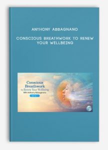 Anthony Abbagnano – Conscious Breathwork to Renew Your Wellbeing