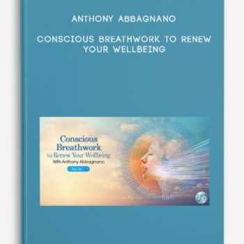 Anthony Abbagnano – Conscious Breathwork to Renew Your Wellbeing