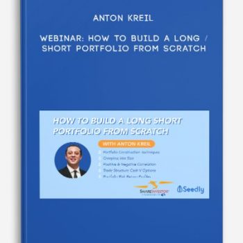 Anton Kreil – WEBINAR: How to Build a Long / Short Portfolio from Scratch