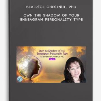 Beatrice Chestnut, PhD – Own the Shadow of Your Enneagram Personality Type