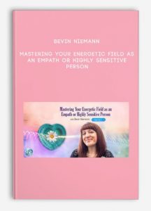 Bevin Niemann – Mastering Your Energetic Field as an Empath or Highly Sensitive Person