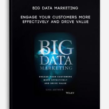 Big Data Marketing – Engage Your Customers More Effectively And Drive Value