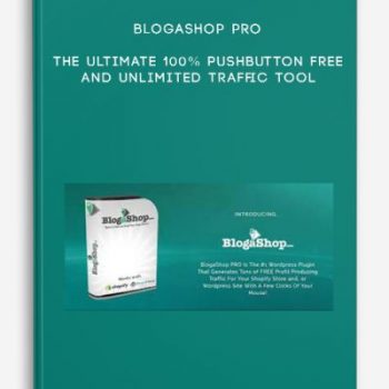 BlogaShop Pro -The Ultimate 100% PushButton Free and Unlimited Traffic Tool