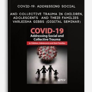 COVID-19: Addressing Social and Collective Trauma in Children, Adolescents and their Families – VARLEISHA GIBBS (Digital Seminar)